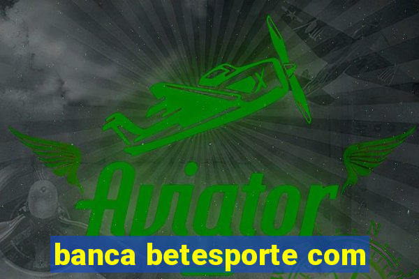 banca betesporte com